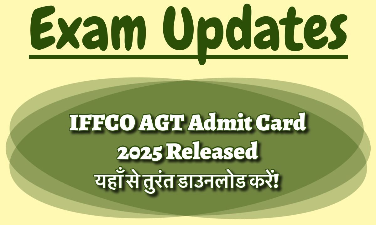 Iffco AgT Admit Card 2025: Download your admit card immediately from here