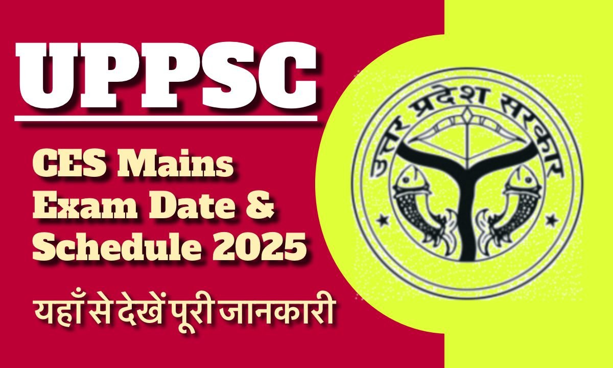 UPPSC CES Mains Exam 2025