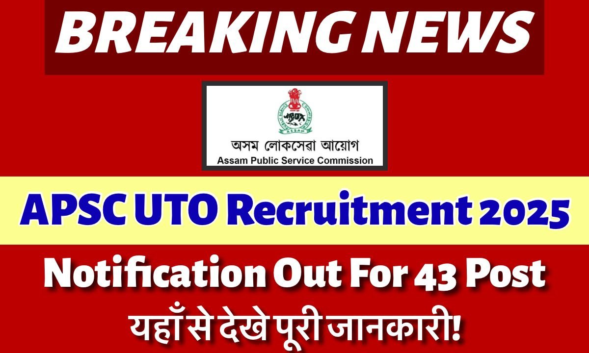 APSC UTO Recruitment 2025