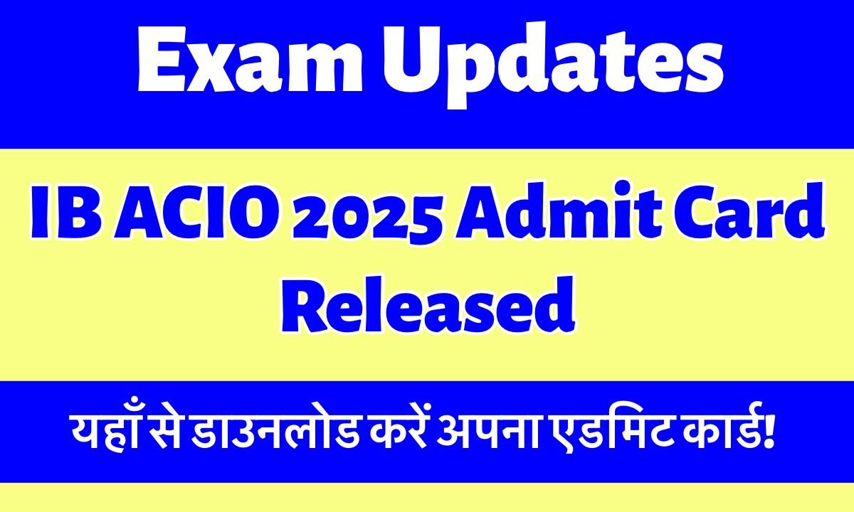 IB Acio Admit Card 2025