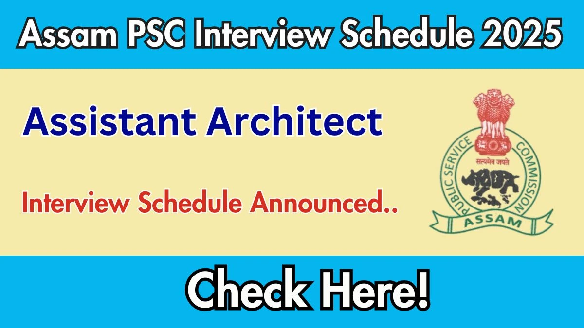 Assam PSC Assistant Architect Interview Schedule 2025
