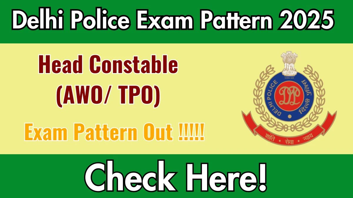 Delhi Police Exam Pattern 2025