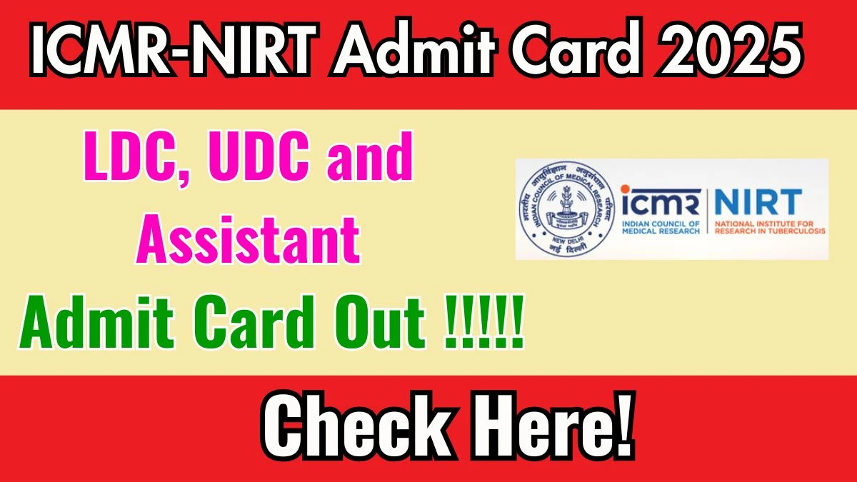 ICMR-NIRT Admit Card 2025