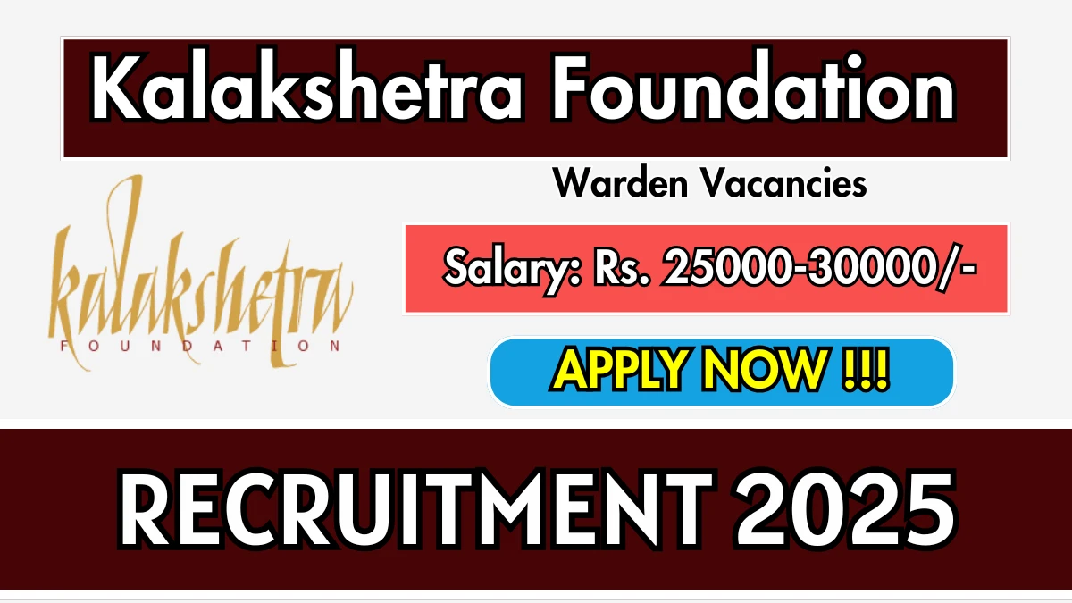 Kalakshetra Foundation Recruitment 2025