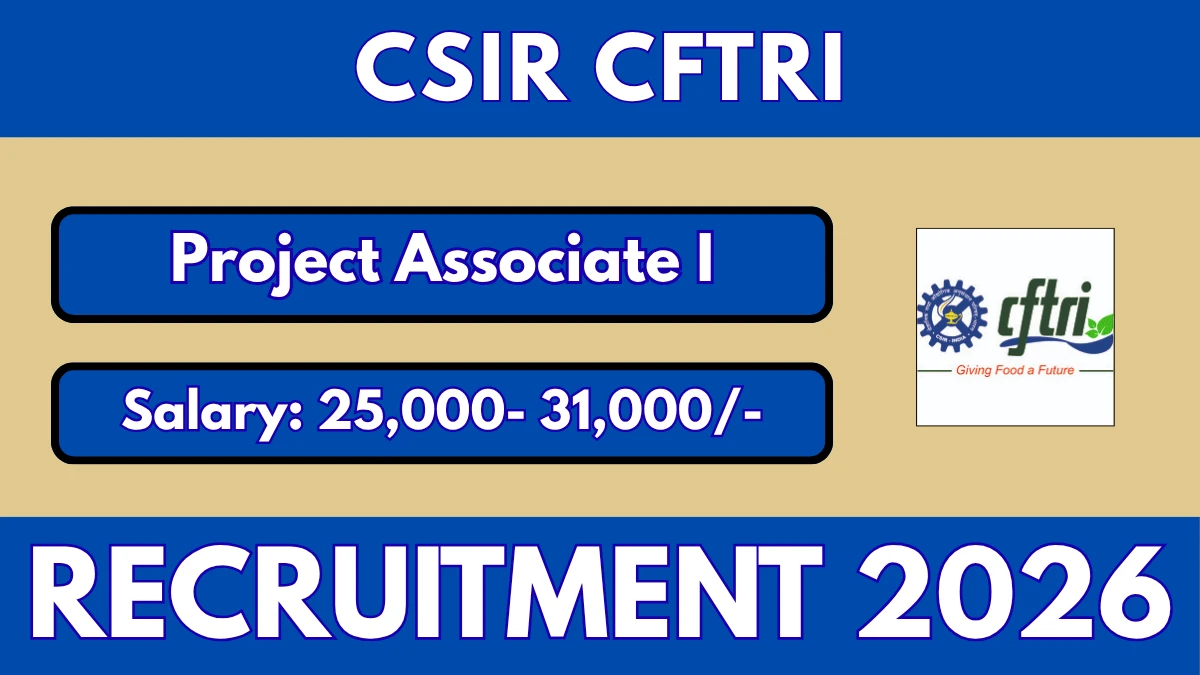 CSIR CFTRI Project Associate I Recruitment 2026
