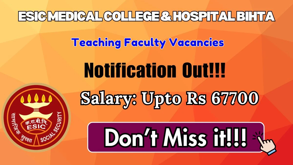 ESIC Medical College & Hospital Bihta Recruitment 2026