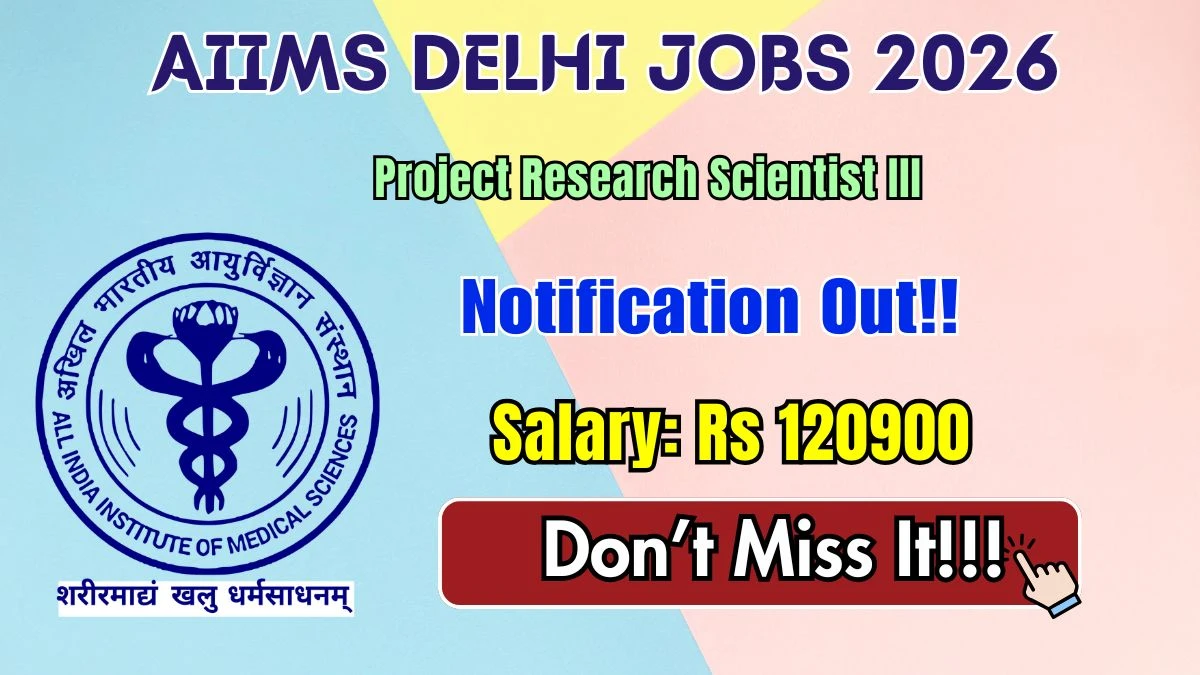 AIIMS Delhi Project Research Scientist III Recruitment 2026