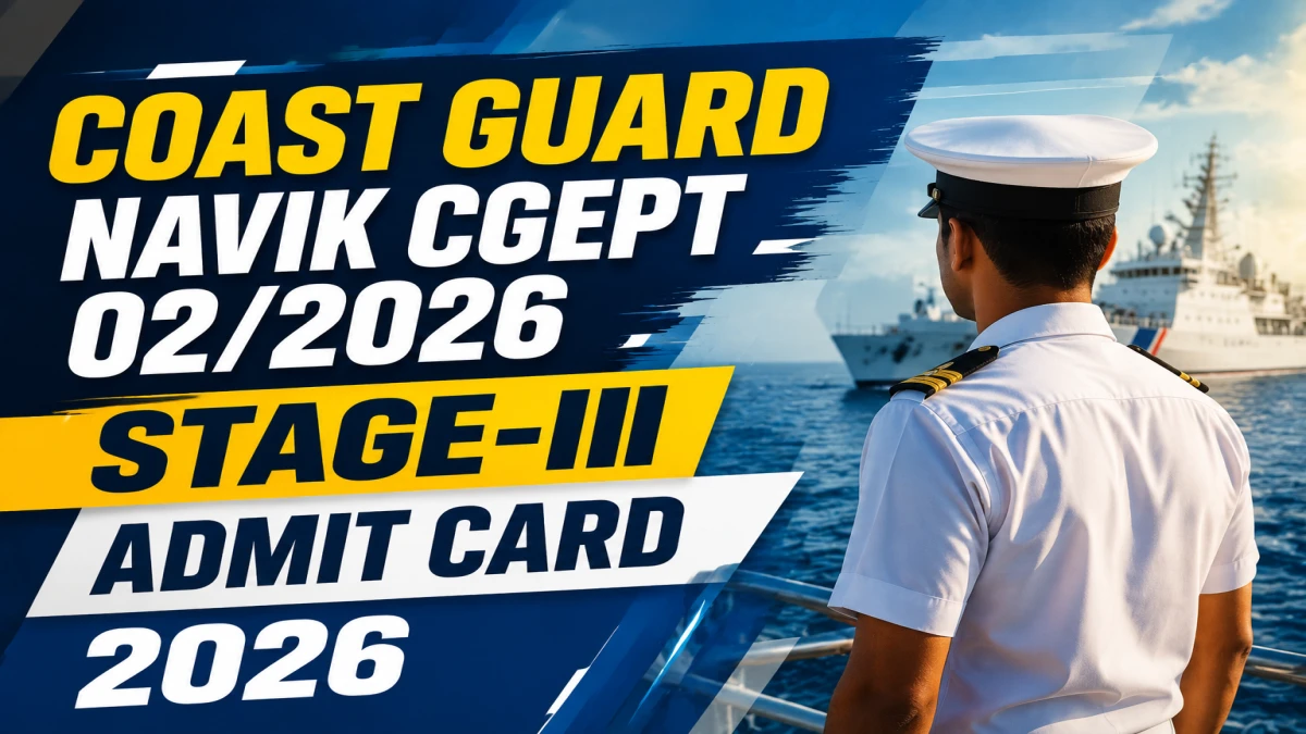 Coast Guard Navik CGEPT Admit Card 2026