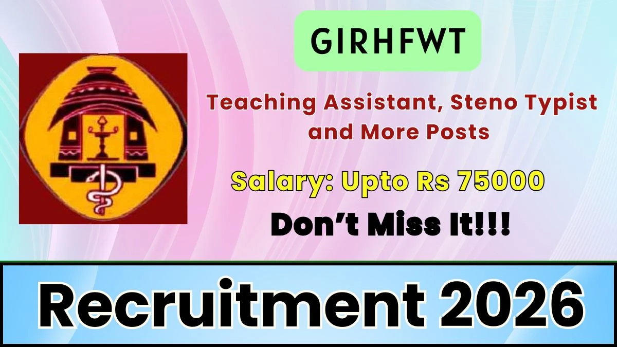 GIRHFWT Recruitment 2026