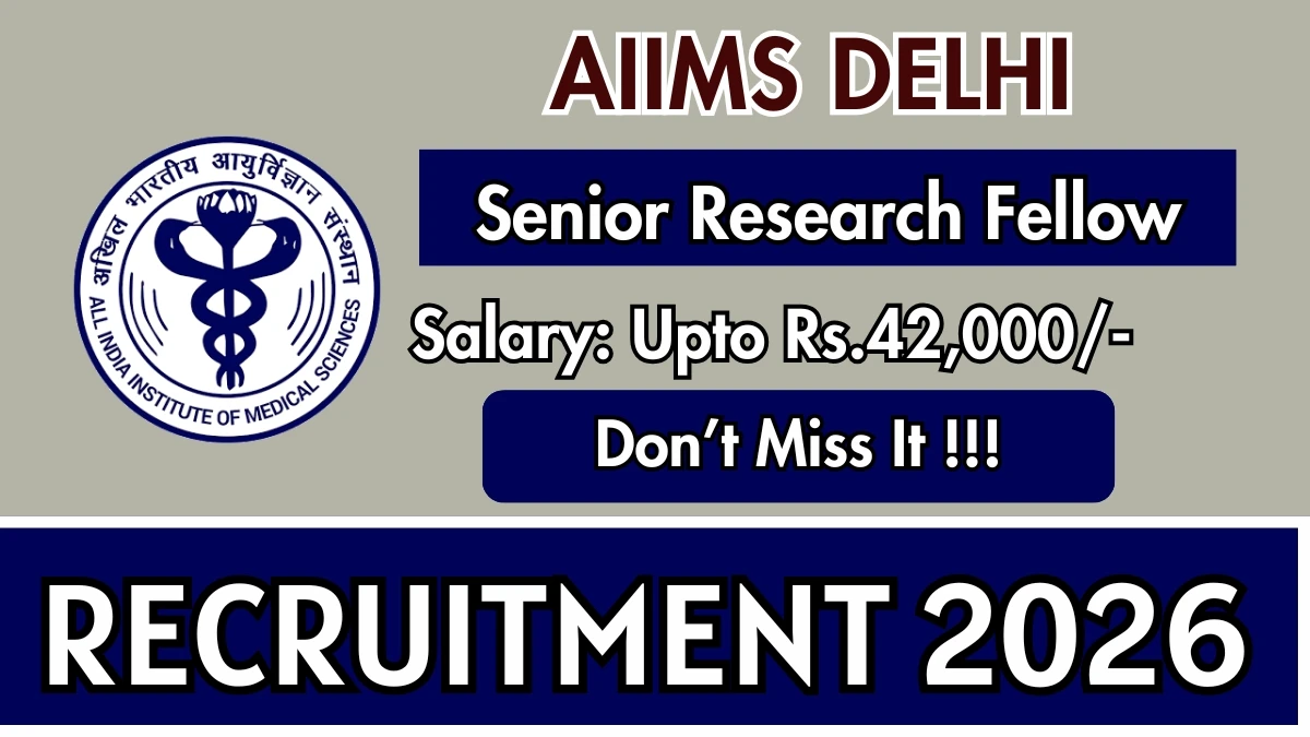 AIIMS Delhi Senior Research Fellow Recruitment 2026