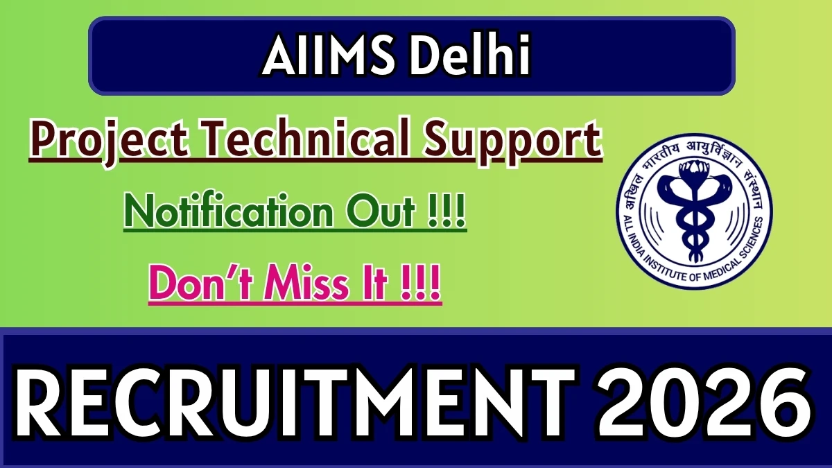 AIIMS Delhi Project Technical Support-I Recruitment 2026