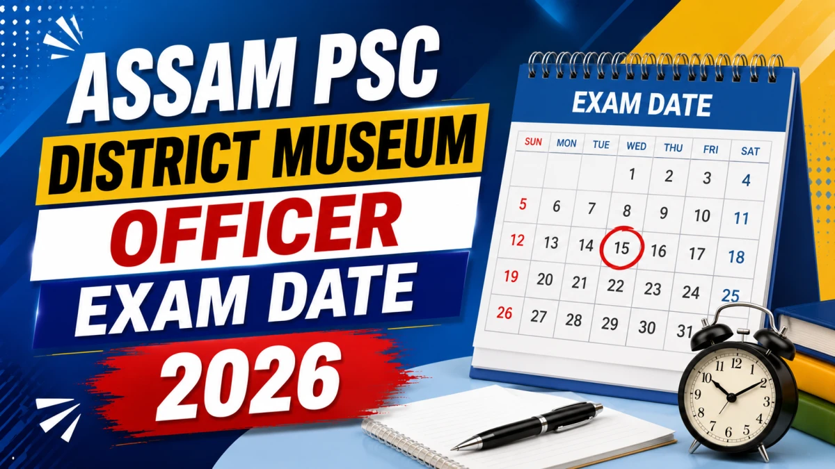Assam PSC District Museum Officer Exam Date 2026