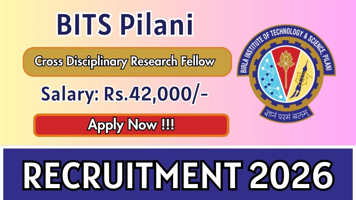 BITS Pilani Cross Disciplinary Research Fellow Recruitment 2026