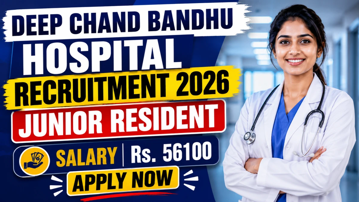 Deep Chand Bandhu Hospital Junior Resident Recruitment 2026