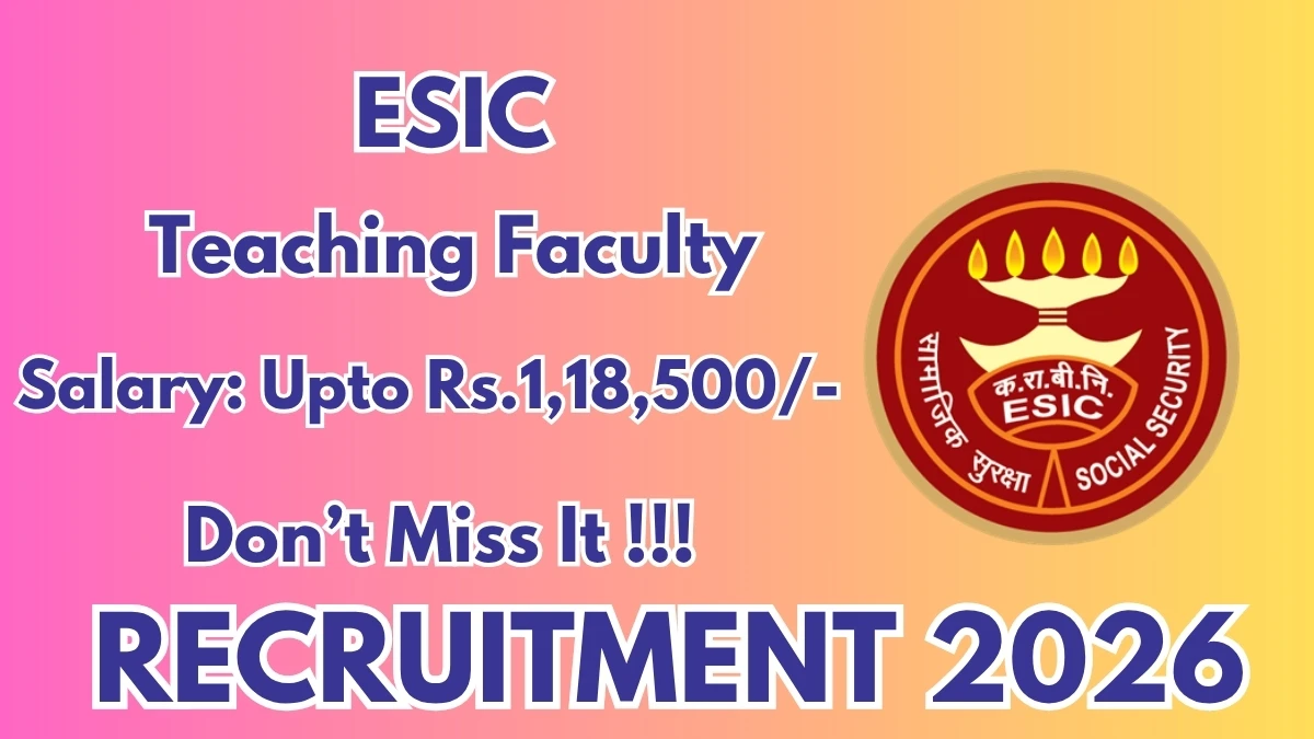 ESIC Teaching Faculty Recruitment 2026