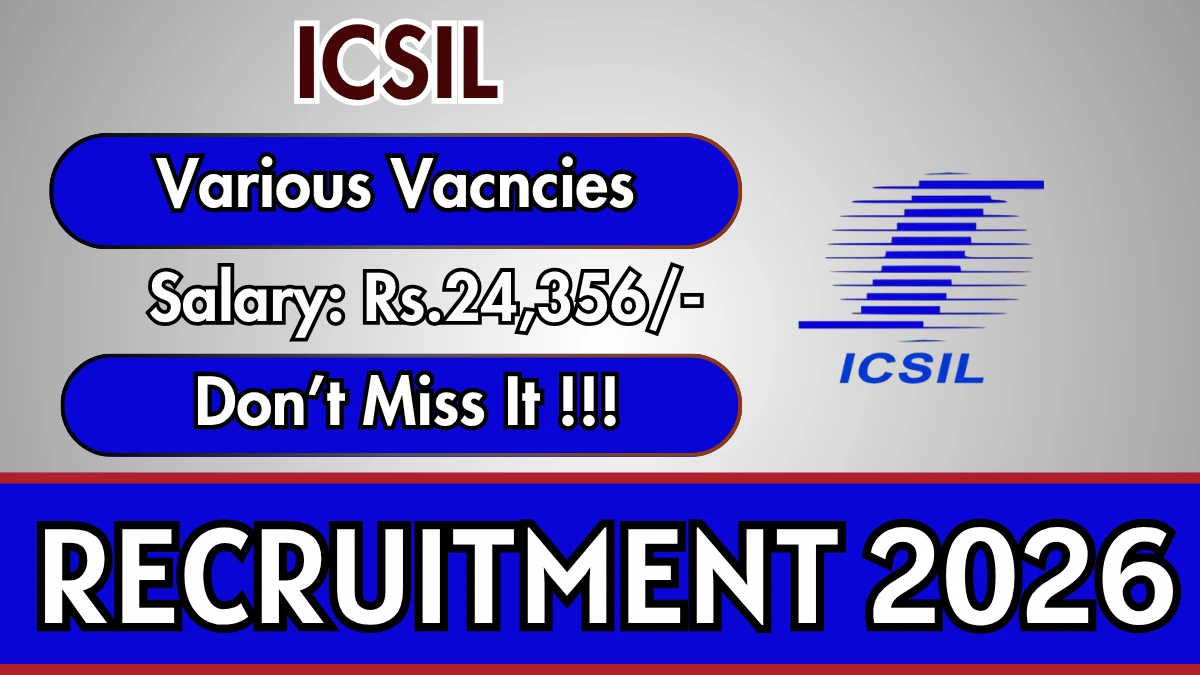 ICSIL Recruitment 2026