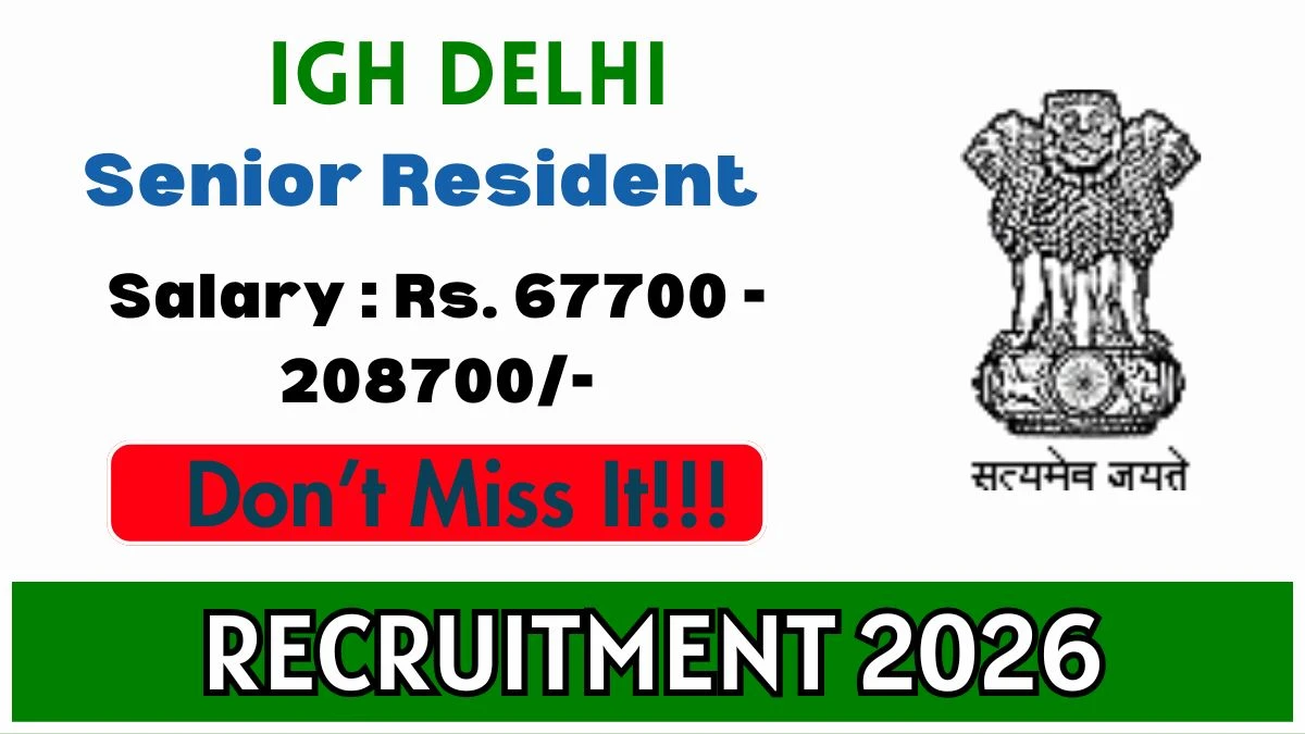 IGH Delhi Senior Resident Recruitment 2026