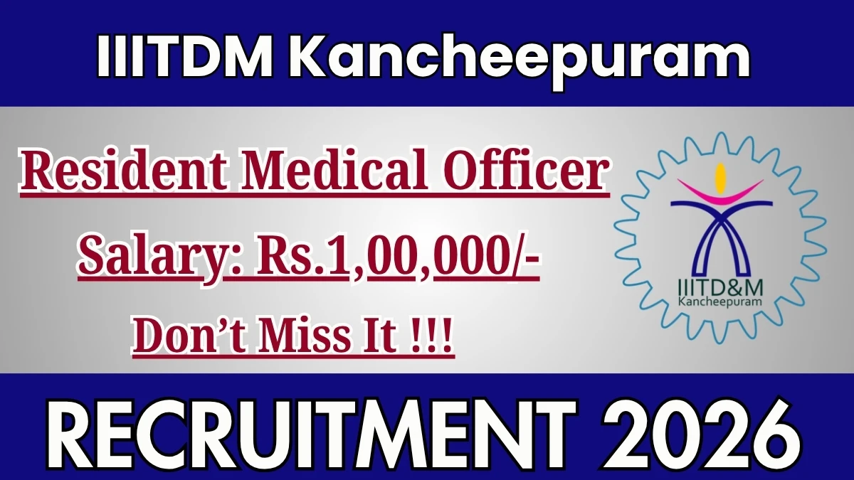 IIITDM Kancheepuram Resident Medical Officer Recruitment 2026