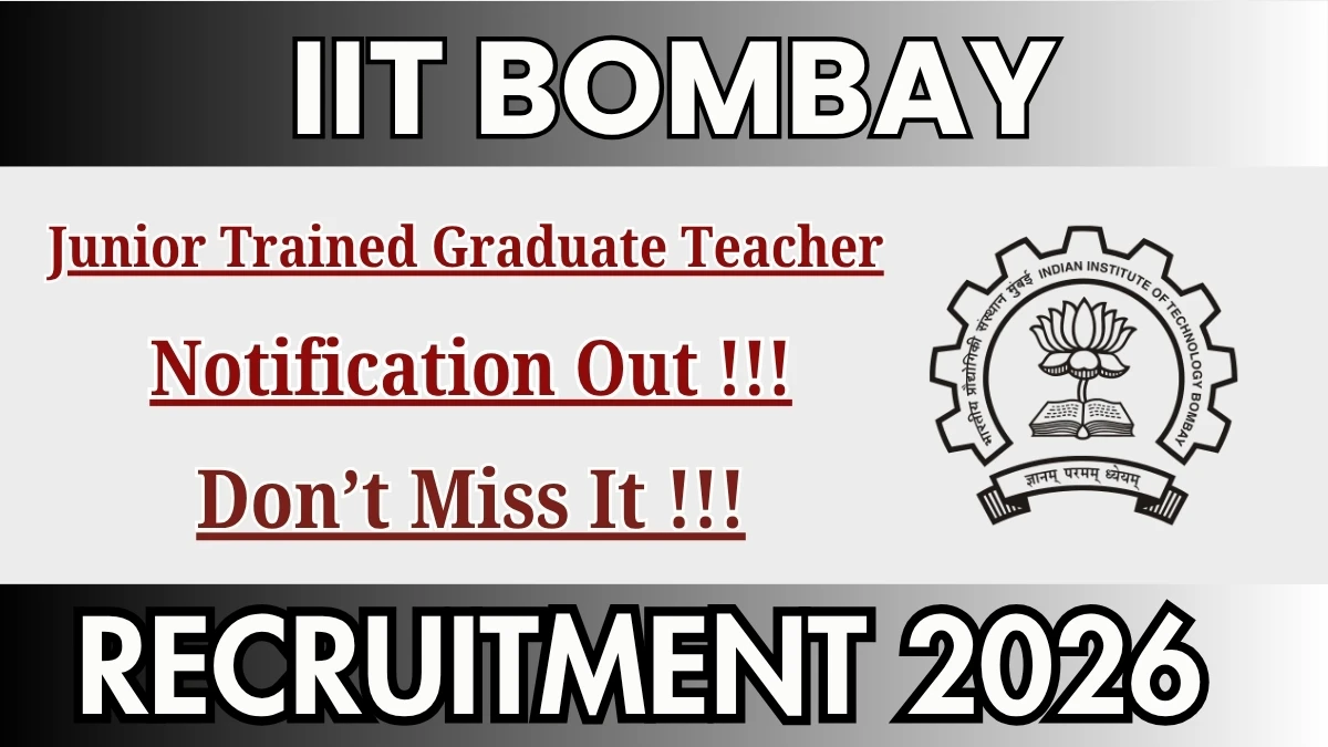 IIT Bombay Junior Trained Graduate Teacher Recruitment 2026
