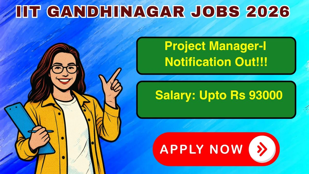 IIT Gandhinagar Project Manager-I Recruitment 2026