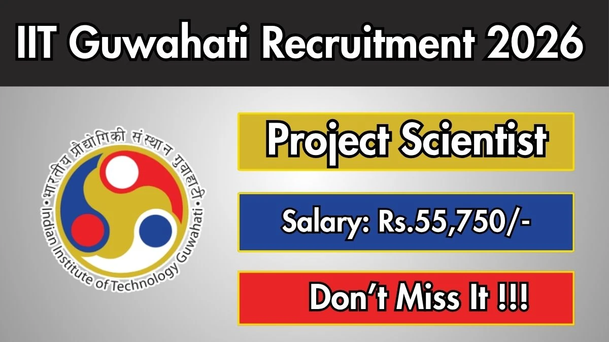 IIT Guwahati Project Scientist Recruitment 2026