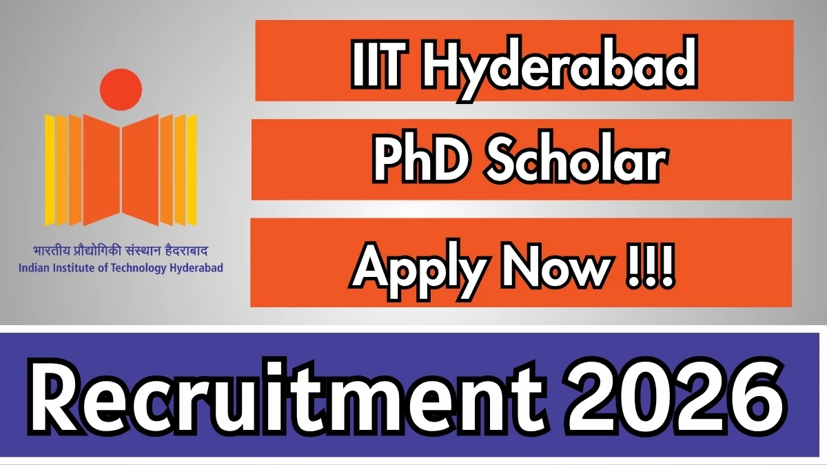 IIT Hyderabad PhD Scholar Recruitment 2026