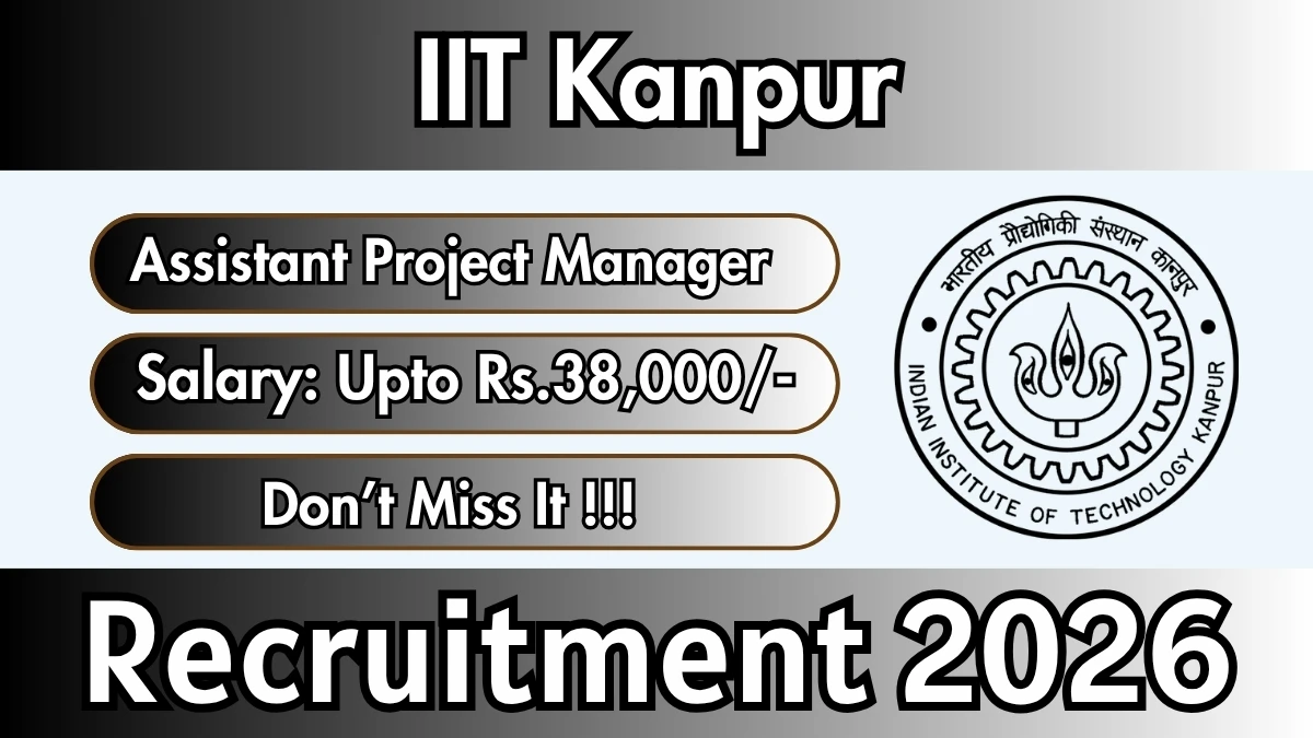 IIT Kanpur Assistant Project Manager Recruitment 2026