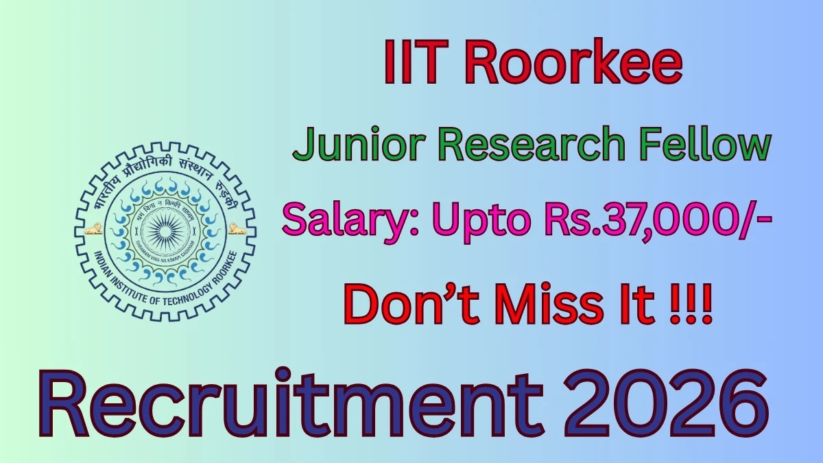 IIT Roorkee Junior Research Fellow Recruitment 2026