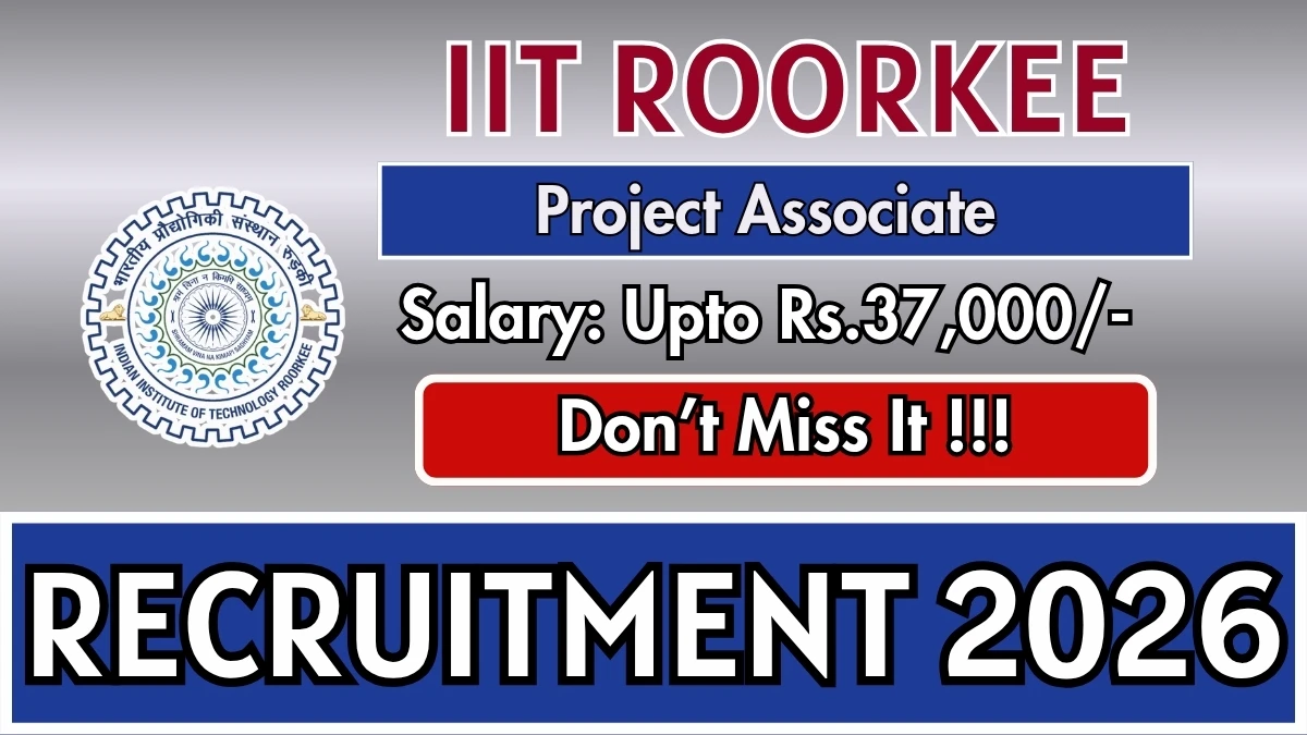 IIT Roorkee Project Associate Recruitment 2026