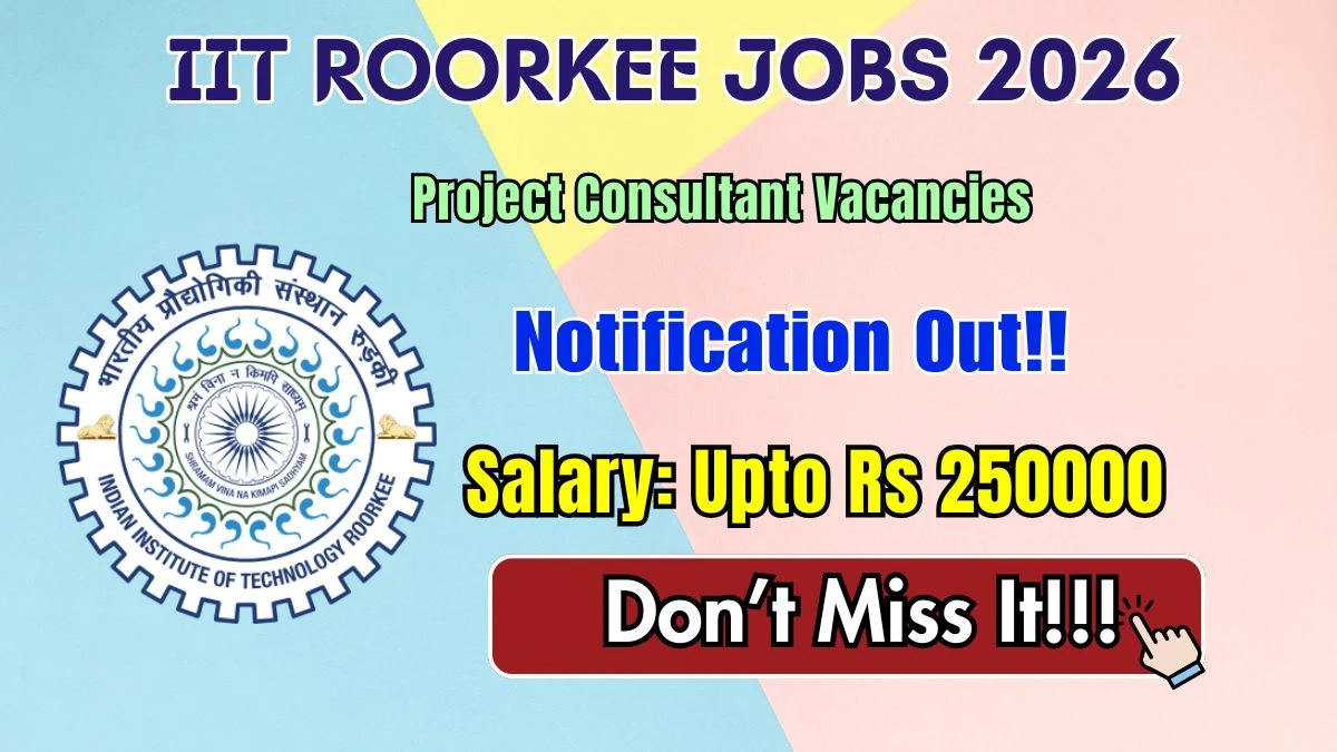 IIT Roorkee Project Consultant Recruitment 2026