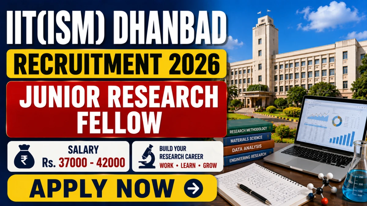 IIT(ISM) Dhanbad Junior Research Fellow Recruitment 2026
