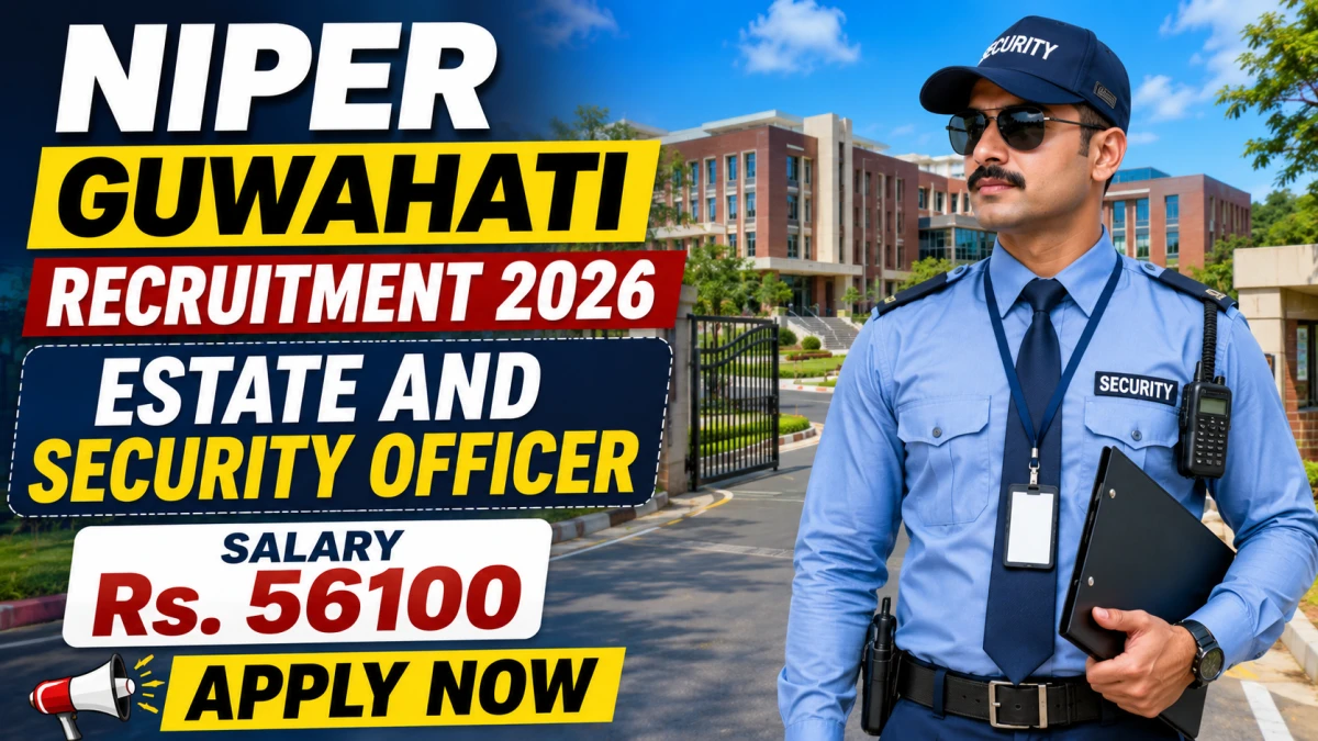 NIPER Guwahati Estate & Security Officer Recruitment 2026