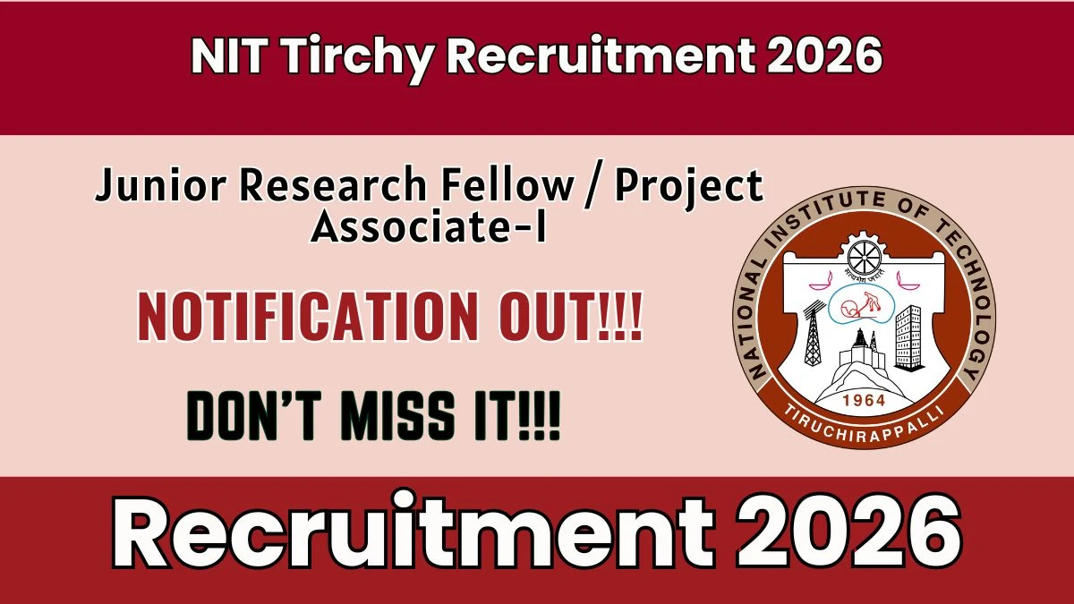 NIT Trichy Junior Research Fellow / Project Associate-I Recruitment 2026