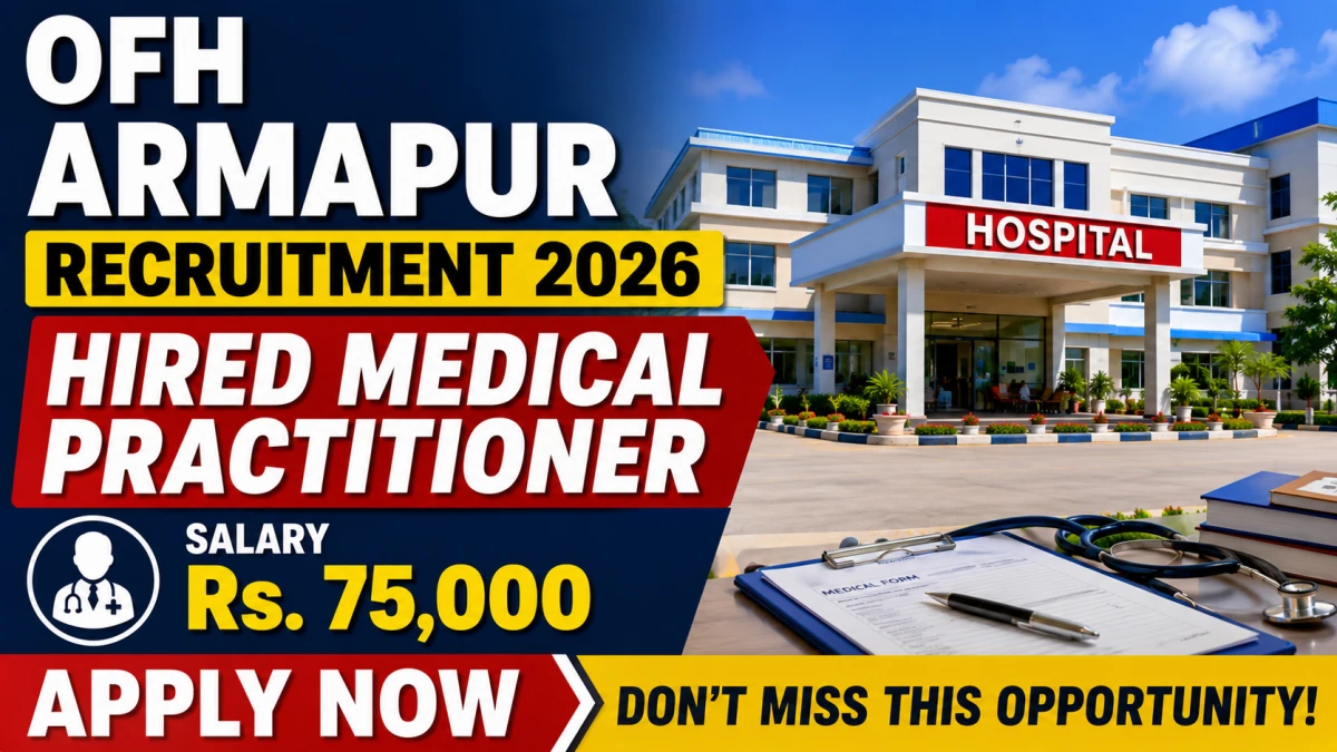 OFH Armapur Hired Medical Practitioner Recruitment 2026