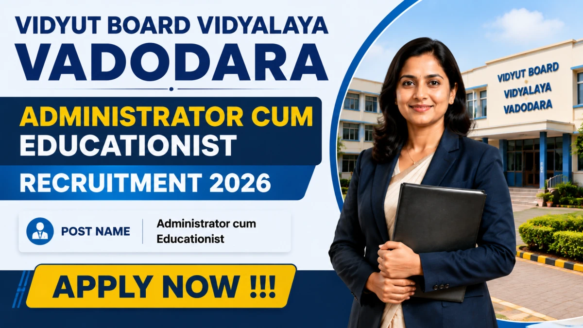 Vidyut Board Vidyalaya Vadodara Administrator cum Educationist Recruitment 2026