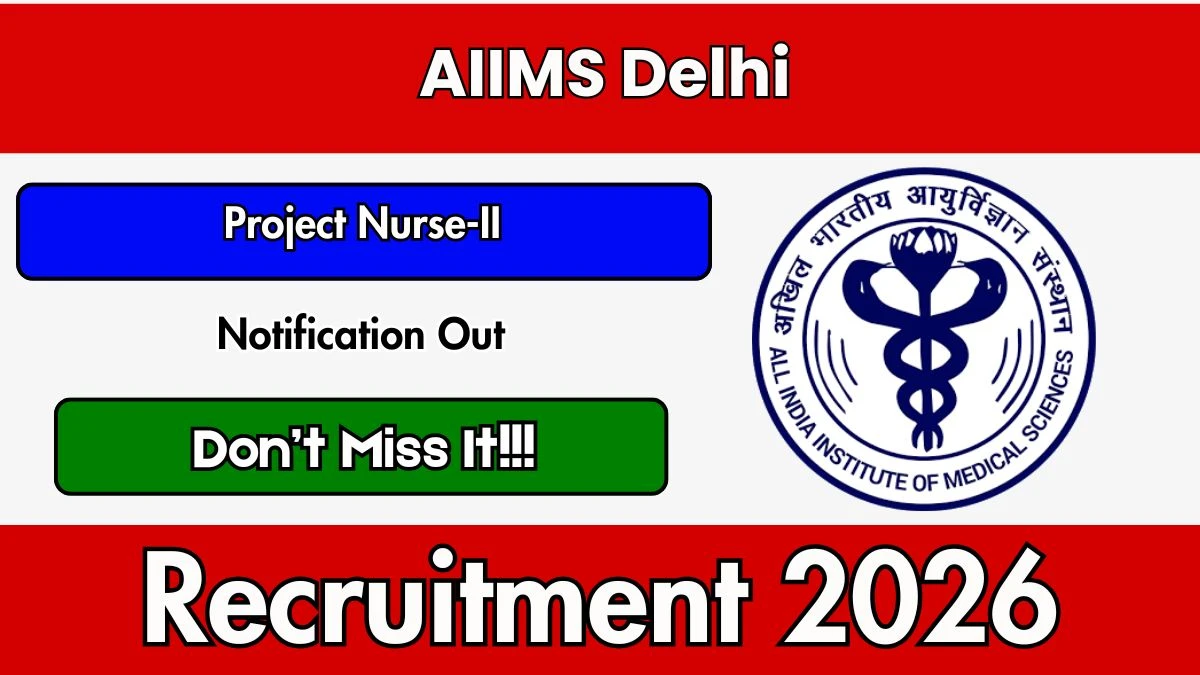 AIIMS Delhi Project Nurse Recruitment 2026