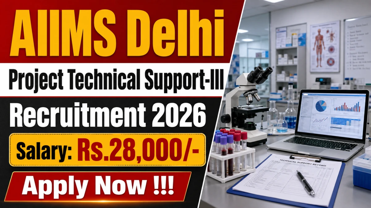 AIIMS Delhi Project Technical Support-III Recruitment 2026