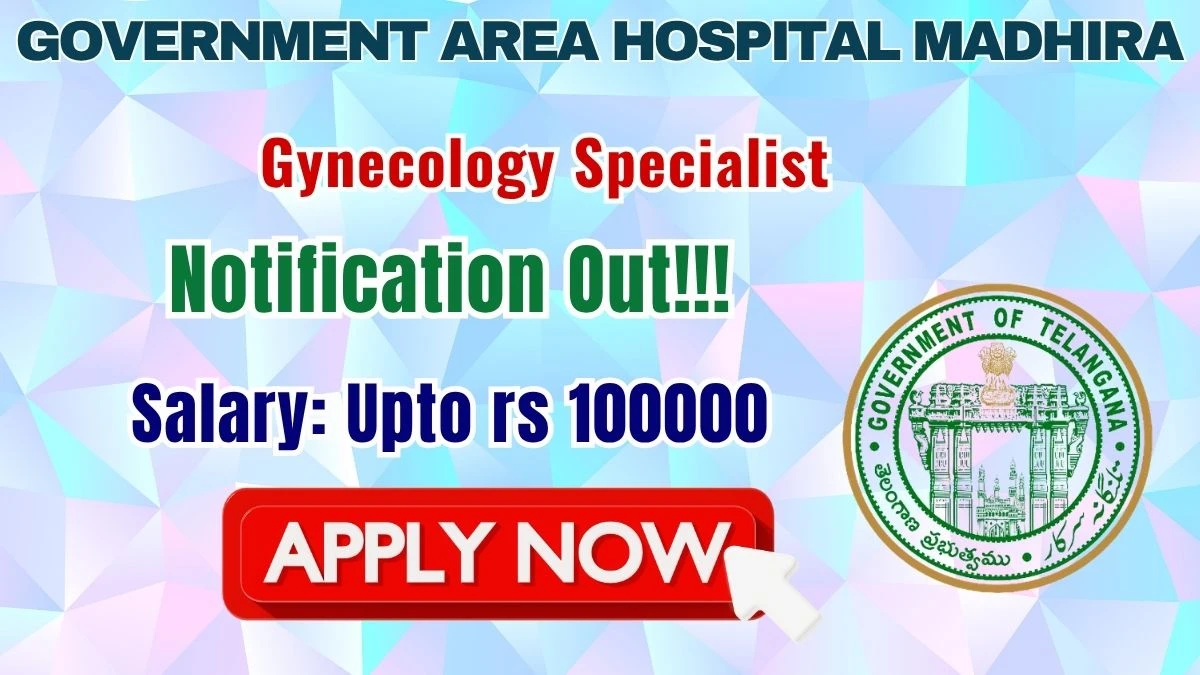 Government Area Hospital Madhira Gynecology Specialist Recruitment 2026