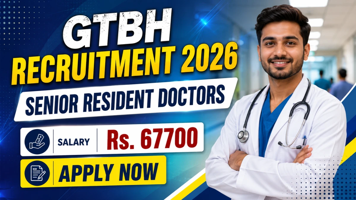 GTBH Senior Resident Doctors Recruitment 2026