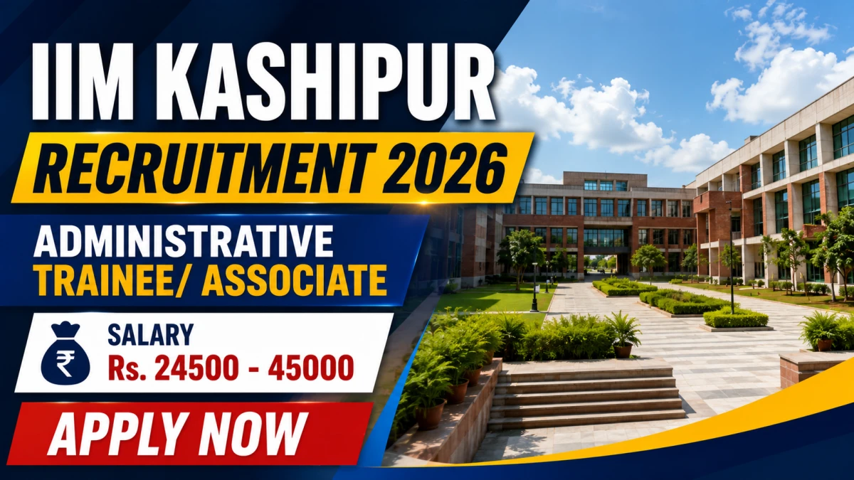 IIM Kashipur Administrative Trainee/ Associate Recruitment 2026