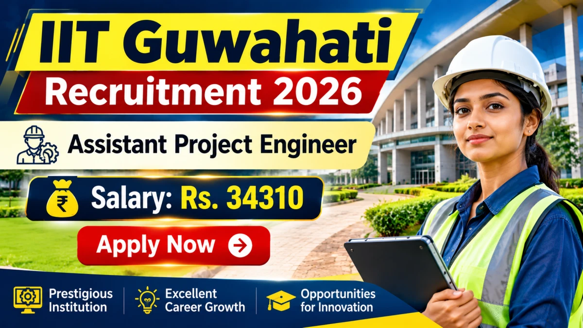 IIT Guwahati Assistant Project Engineer Recruitment 2026