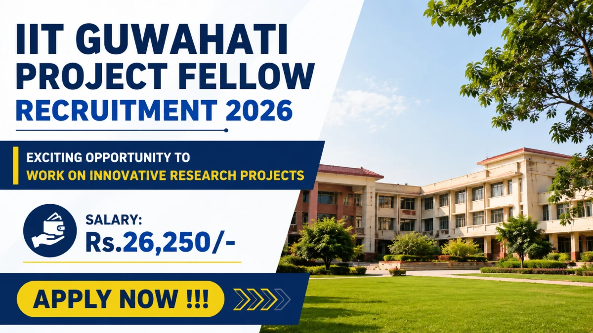 IIT Guwahati Project Fellow Recruitment 2026