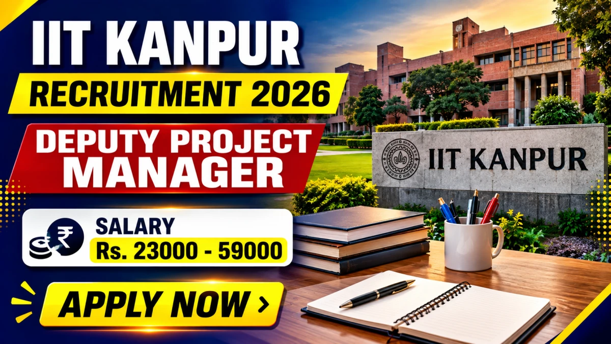 IIT Kanpur Deputy Project Manager Recruitment 2026