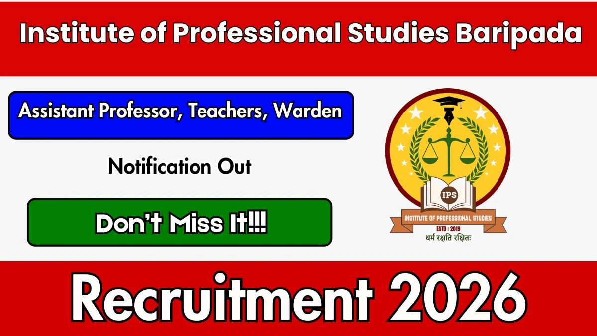 Institute of Professional Studies Baripada Recruitment 2026