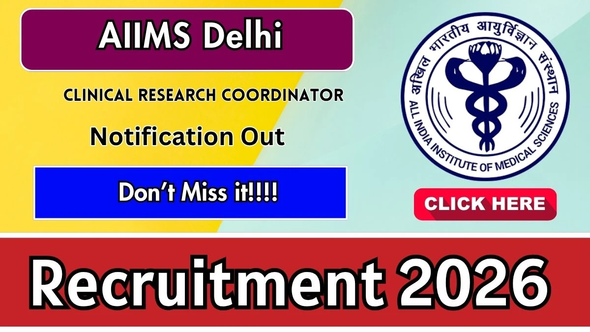 AIIMS Delhi Clinical Research Coordinator Recruitment 2026