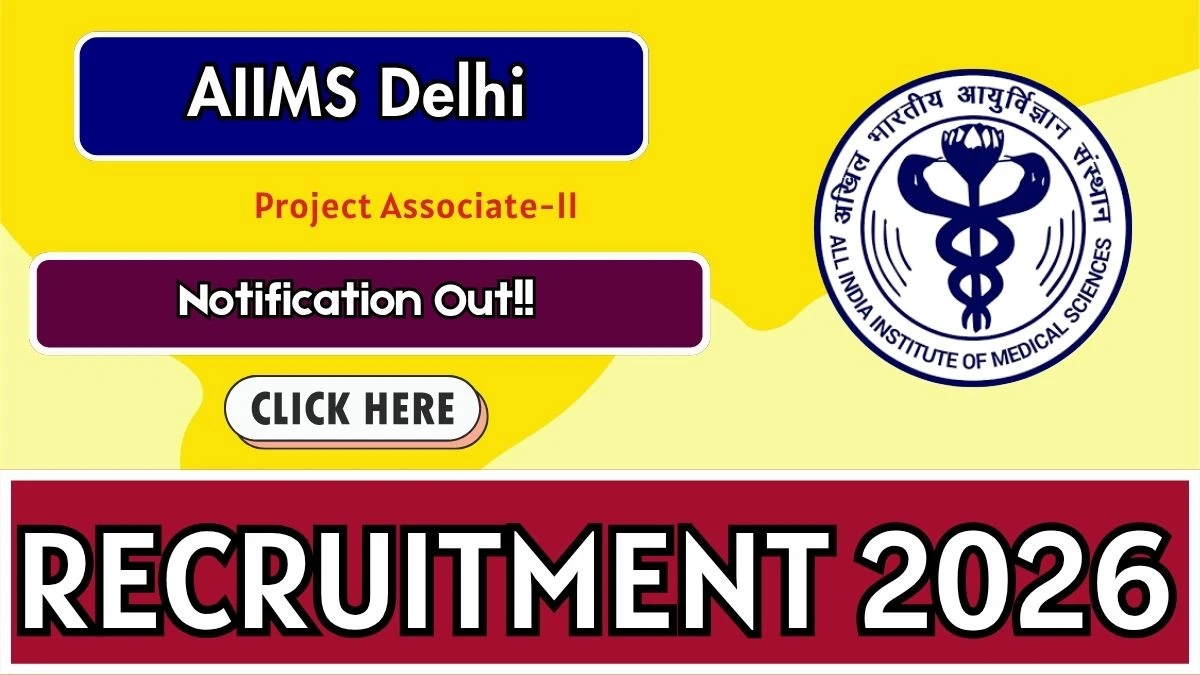 AIIMS Delhi Project Associate-II Recruitment 2026