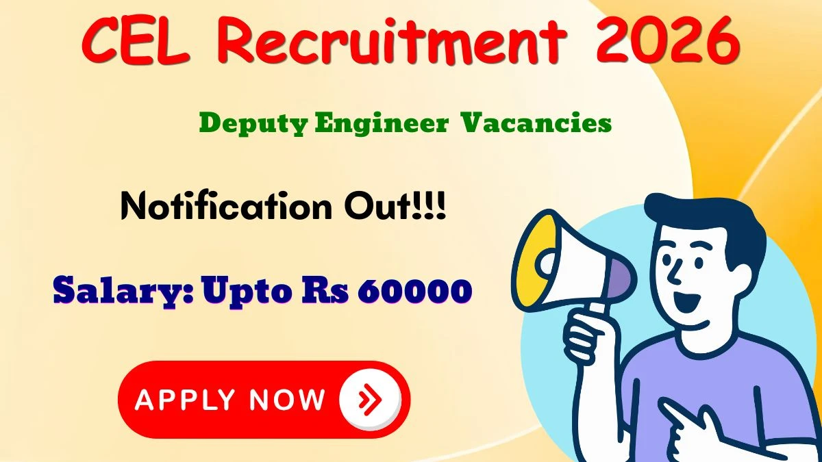 CEL Deputy Engineer Recruitment 2026
