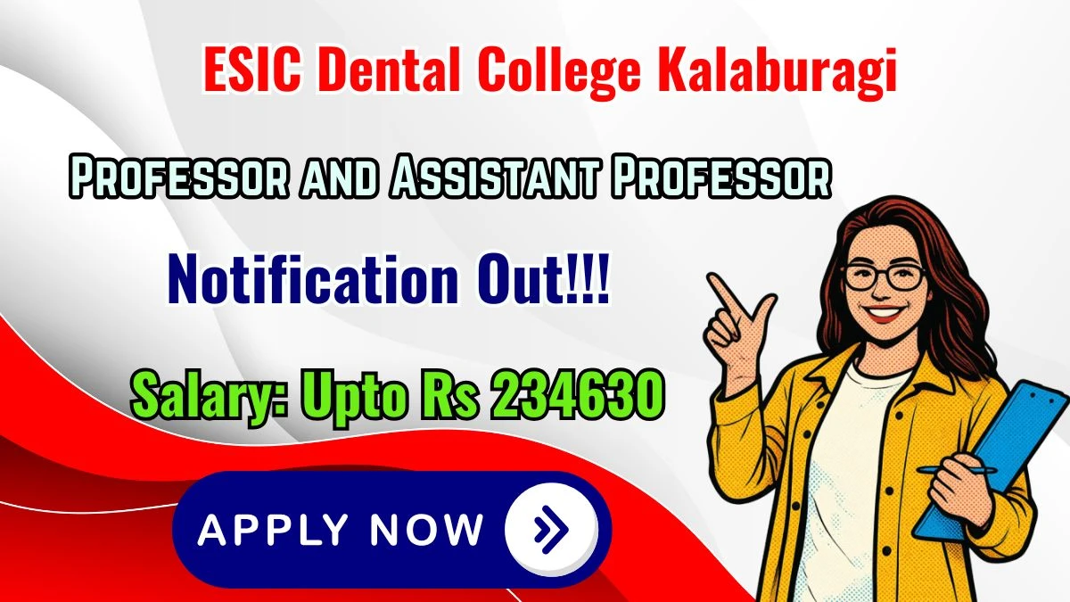 ESIC Dental College Kalaburagi Recruitment 2026