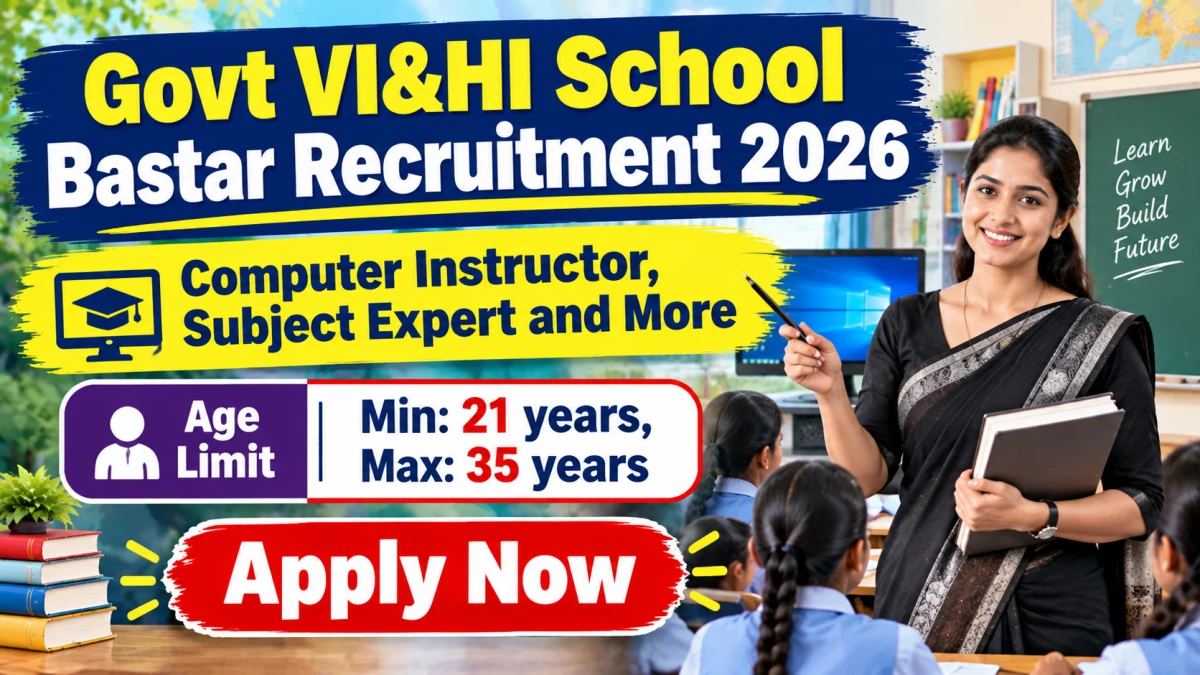Govt VI & HI School Bastar Recruitment 2026