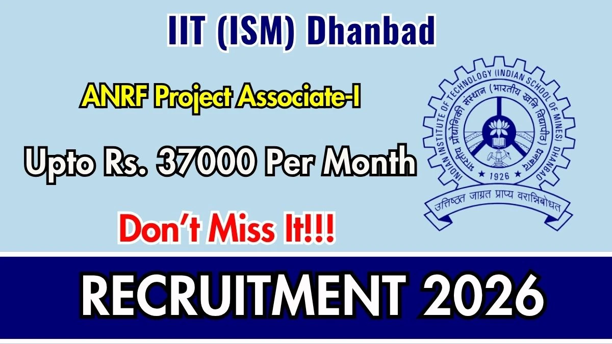 IIT (ISM) Dhanbad ANRF Project Associate-I Recruitment 2026